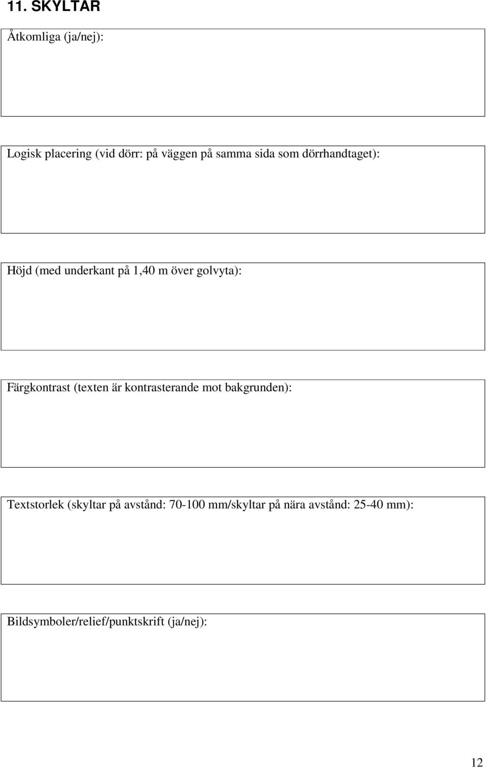 Färgkontrast (texten är kontrasterande mot bakgrunden): Textstorlek (skyltar på