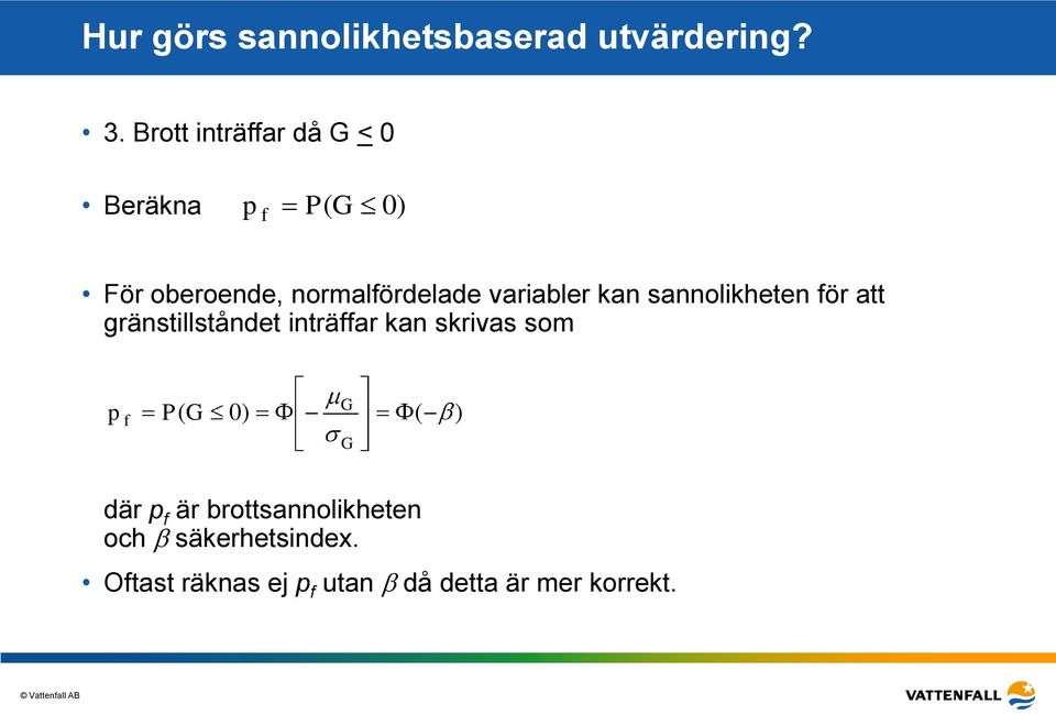 variabler kan sannolikheten för att gränstillståndet inträffar kan skrivas som