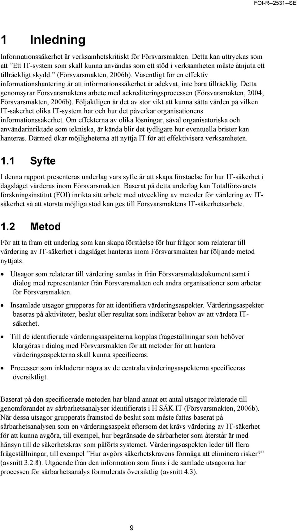 Väsentligt för en effektiv informationshantering är att informationssäkerhet är adekvat, inte bara tillräcklig.