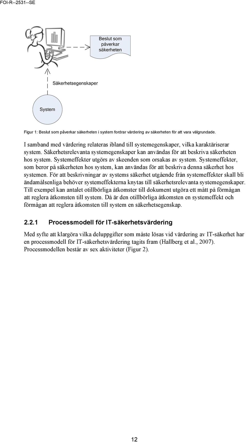 Systemeffekter, som beror på säkerheten hos system, kan användas för att beskriva denna säkerhet hos systemen.