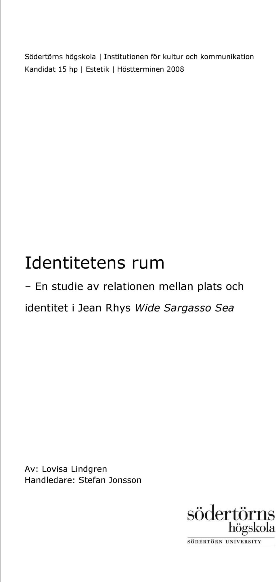 och identitet i Jean Rhys Wide Sargasso Sea C-uppsats höstterminen 2008 Lovisa