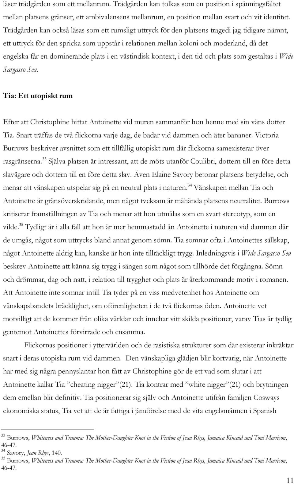 en dominerande plats i en västindisk kontext, i den tid och plats som gestaltas i Wide Sargasso Sea.