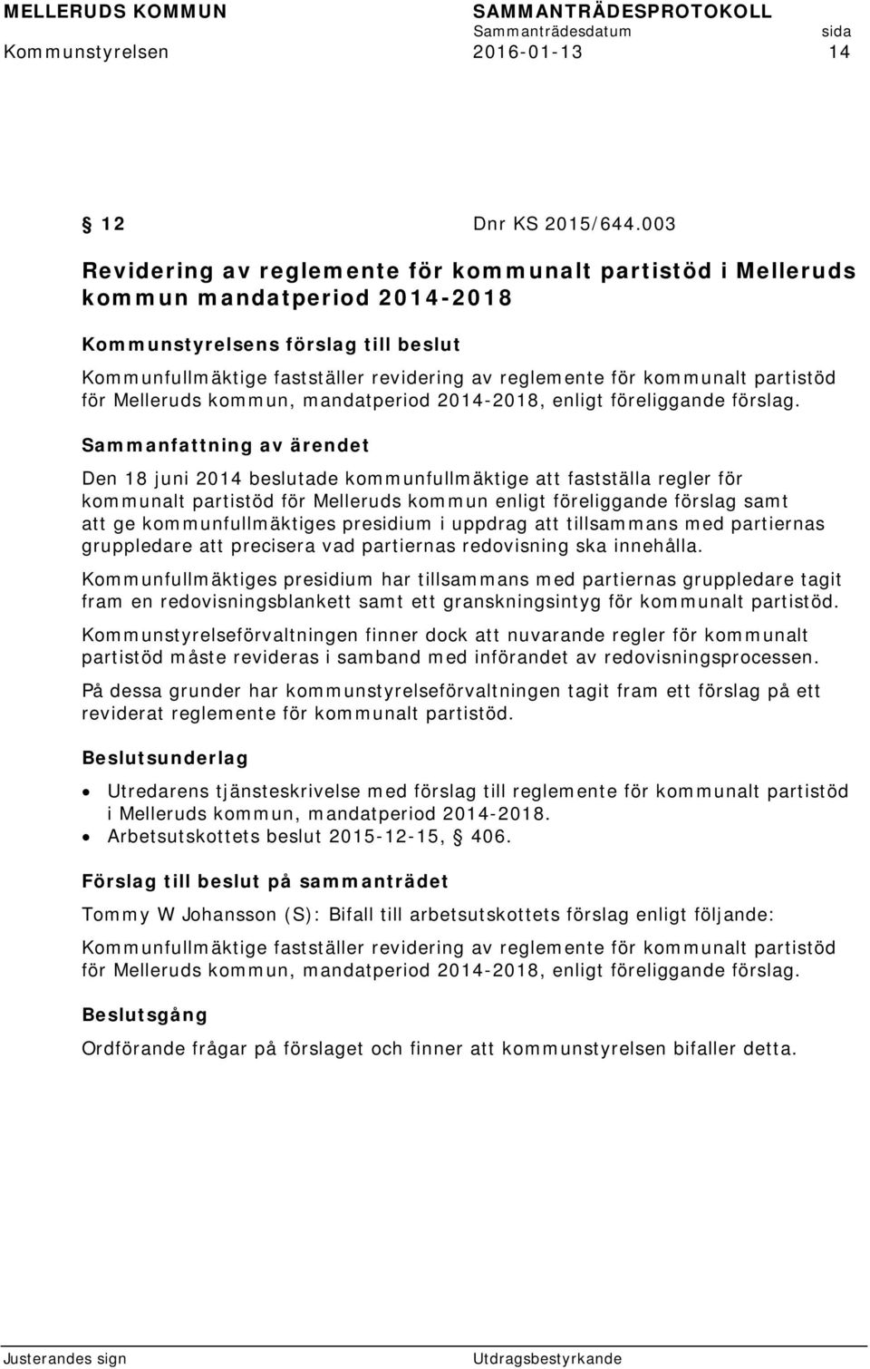 kommunalt partistöd för Melleruds kommun, mandatperiod 2014-2018, enligt föreliggande förslag.