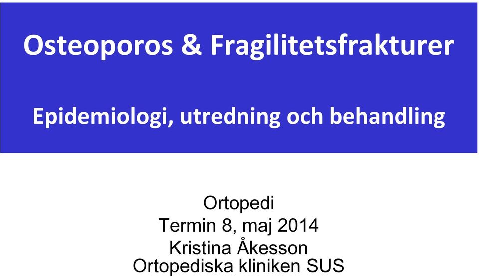 behandling Ortopedi Termin 8, maj