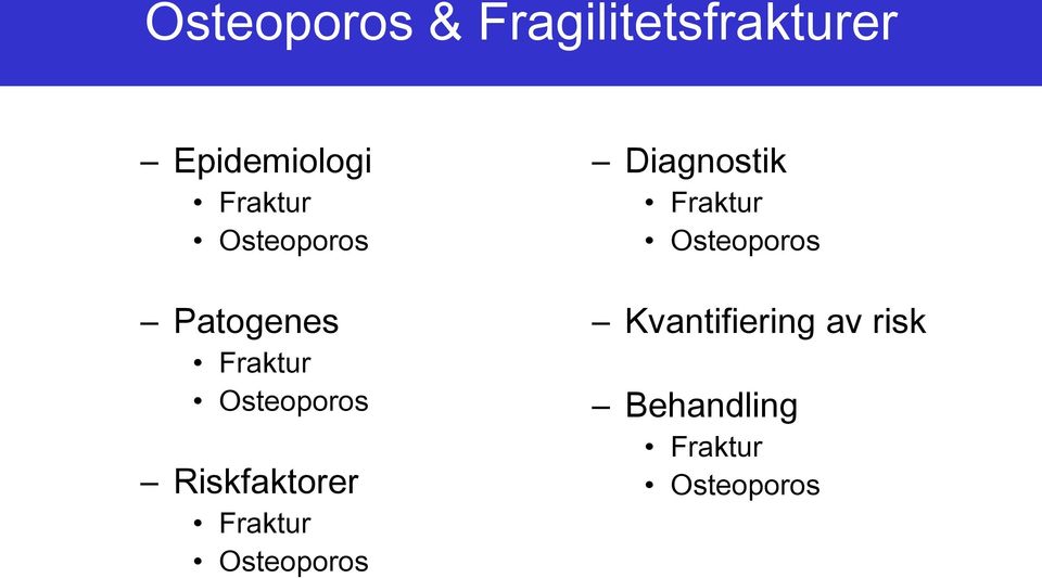 Riskfaktorer Fraktur Osteoporos Diagnostik Fraktur