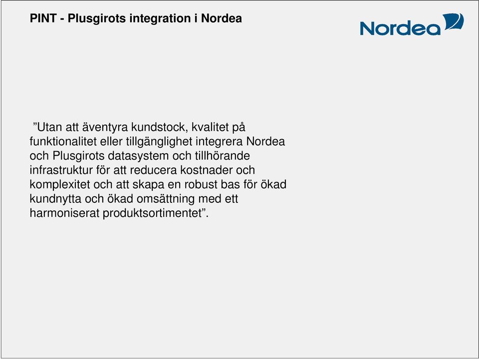 tillhörande infrastruktur för att reducera kostnader och komplexitet och att skapa
