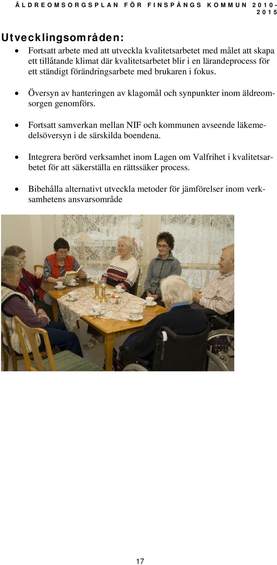 Översyn av hanteringen av klagomål och synpunkter inom äldreomsorgen genomförs.