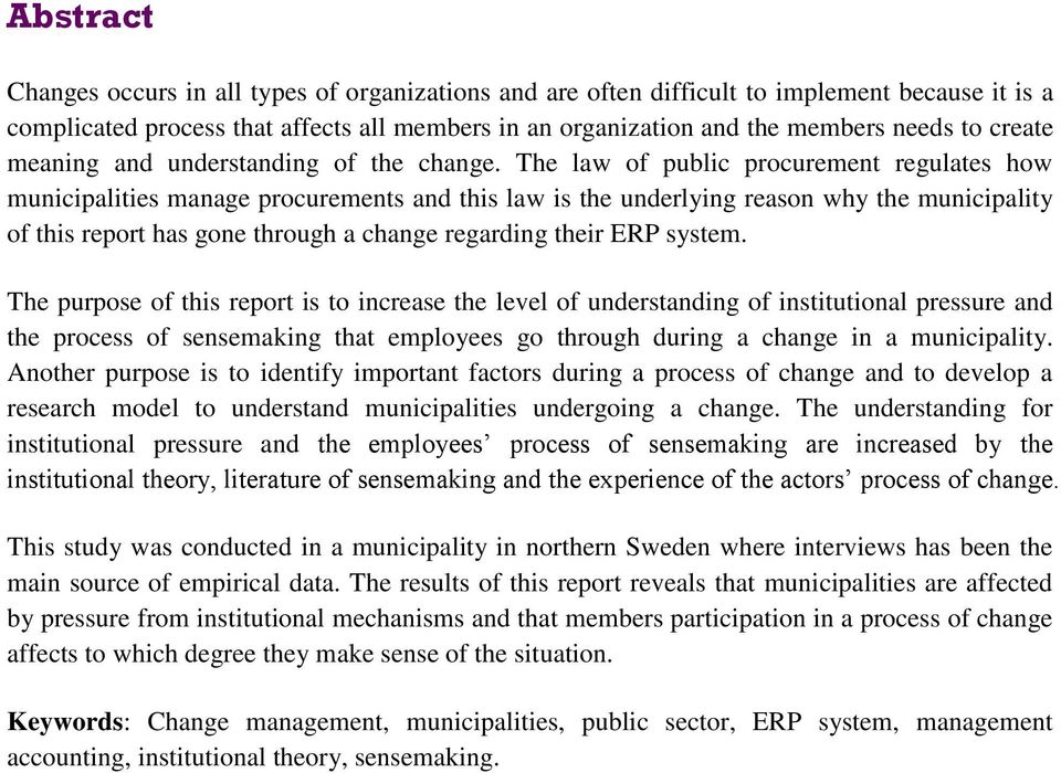 The law of public procurement regulates how municipalities manage procurements and this law is the underlying reason why the municipality of this report has gone through a change regarding their ERP