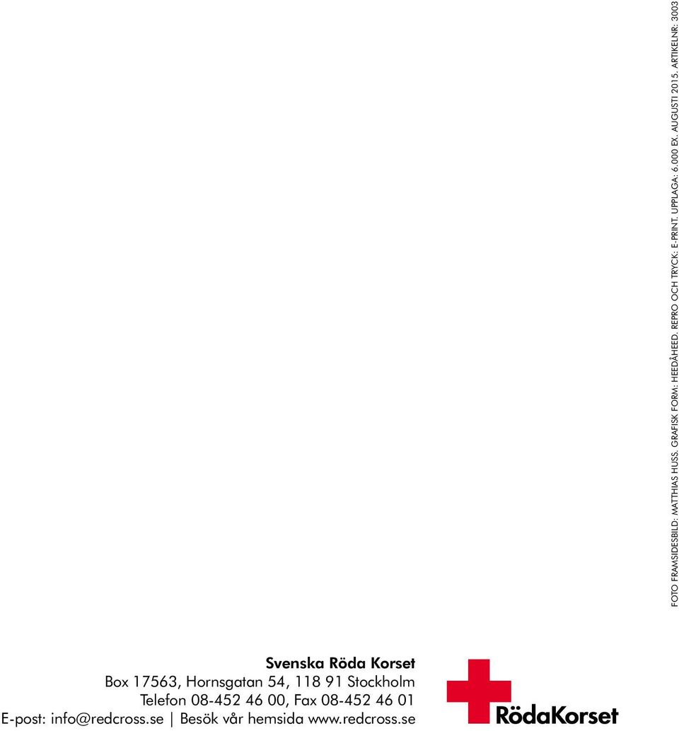 se Besök vår hemsida www.redcross.se FOTO FRAMSIDESBILD: MATTHIAS HUSS.