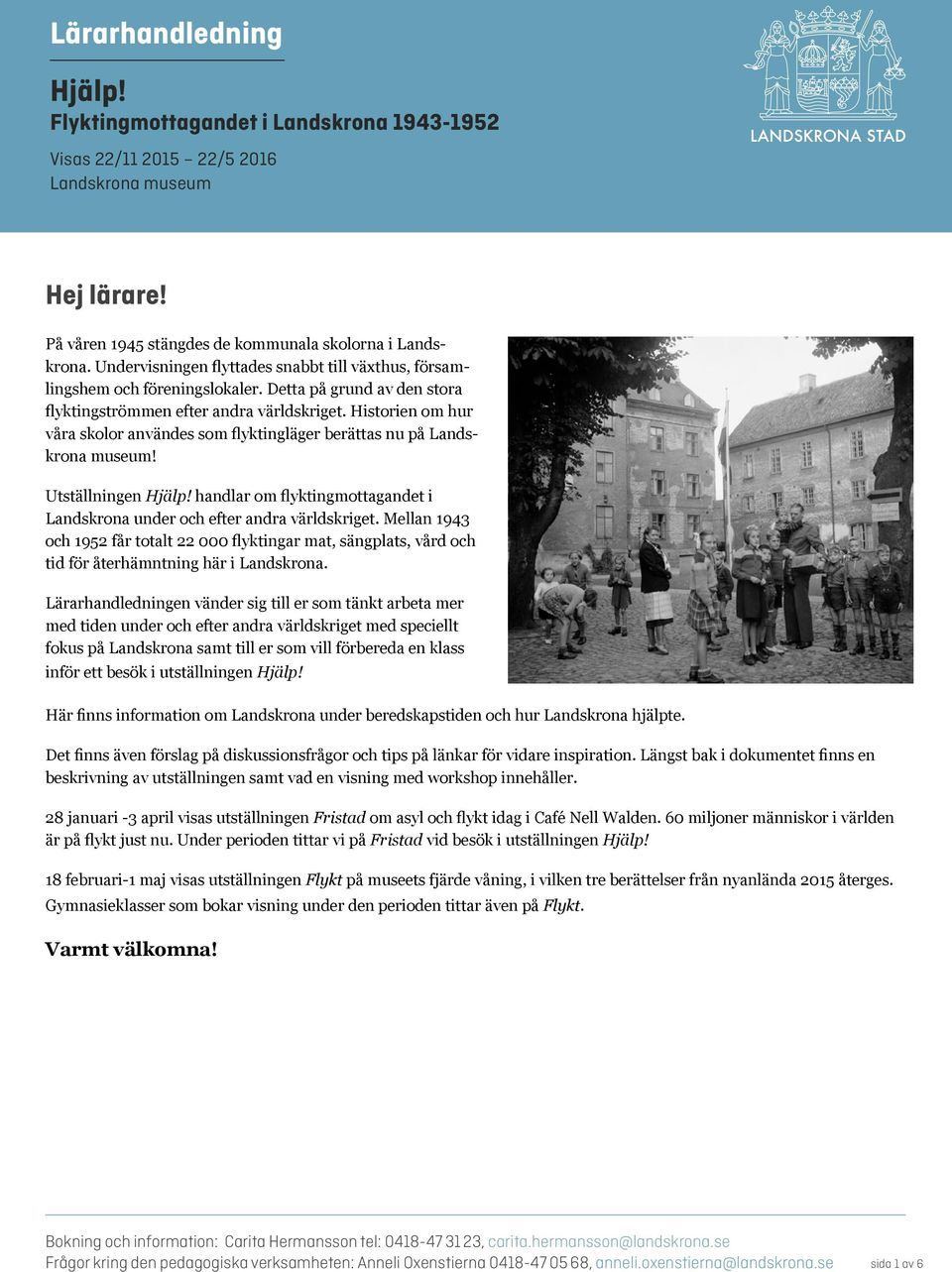 Historien om hur våra skolor användes som flyktingläger berättas nu på Landskrona museum! Utställningen Hjälp! handlar om flyktingmottagandet i Landskrona under och efter andra världskriget.