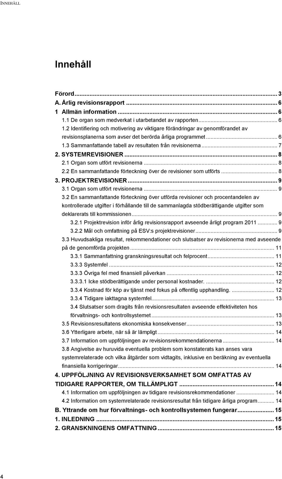 .. 8 3. PROJEKTREVISIONER... 9 3.