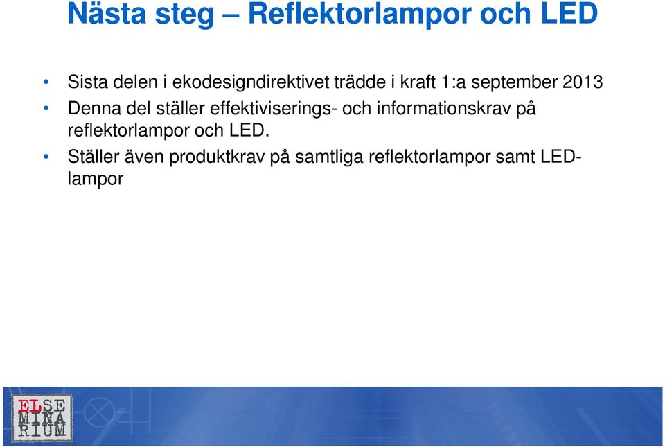 ställer effektiviserings- och informationskrav på