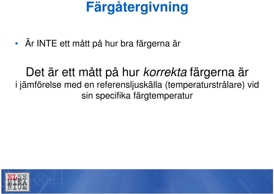 färgerna är i jämförelse med en