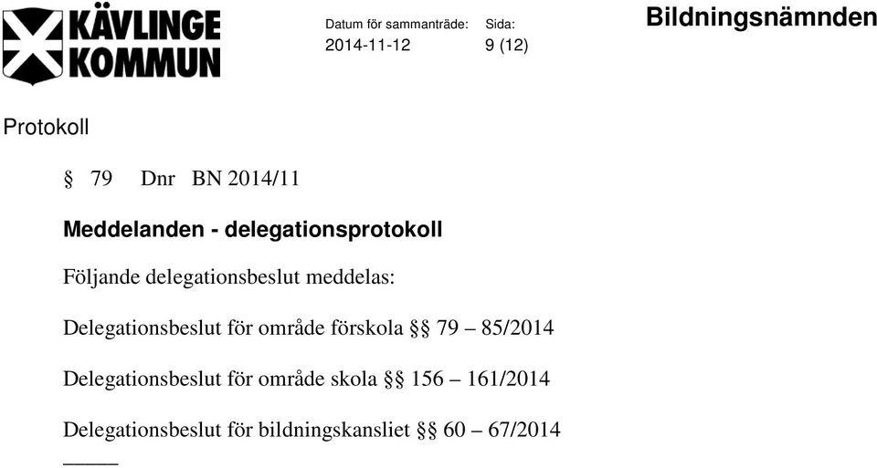 Delegationsbeslut för område förskola 79 85/2014