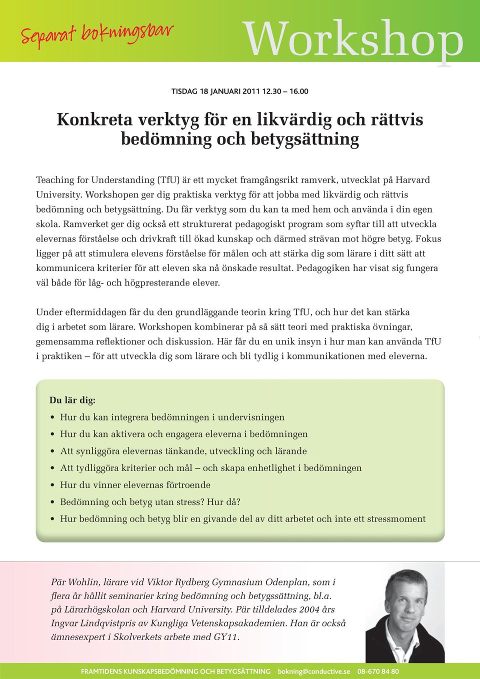 Ramverket ger dig också ett strukturerat pedagogiskt program som syftar till att utveckla elevernas förståelse och drivkraft till ökad kunskap och därmed strävan mot högre betyg.