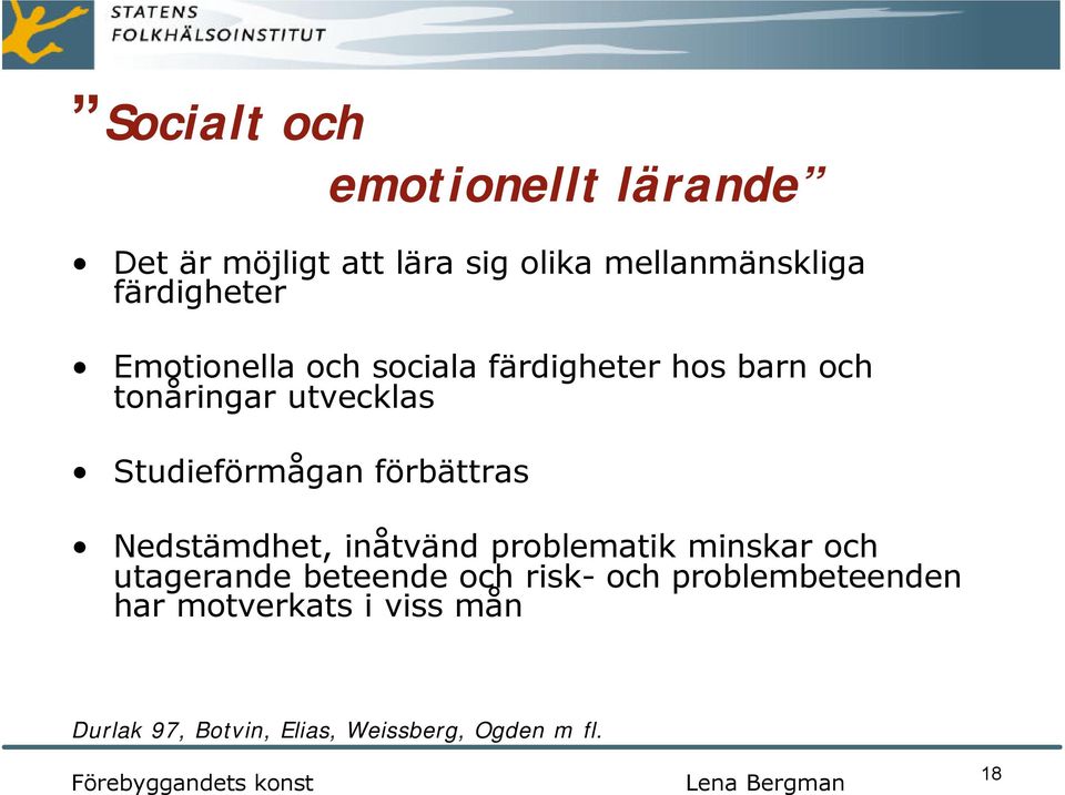 Nedstämdhet, inåtvänd problematik minskar och utagerande beteende och risk- och problembeteenden