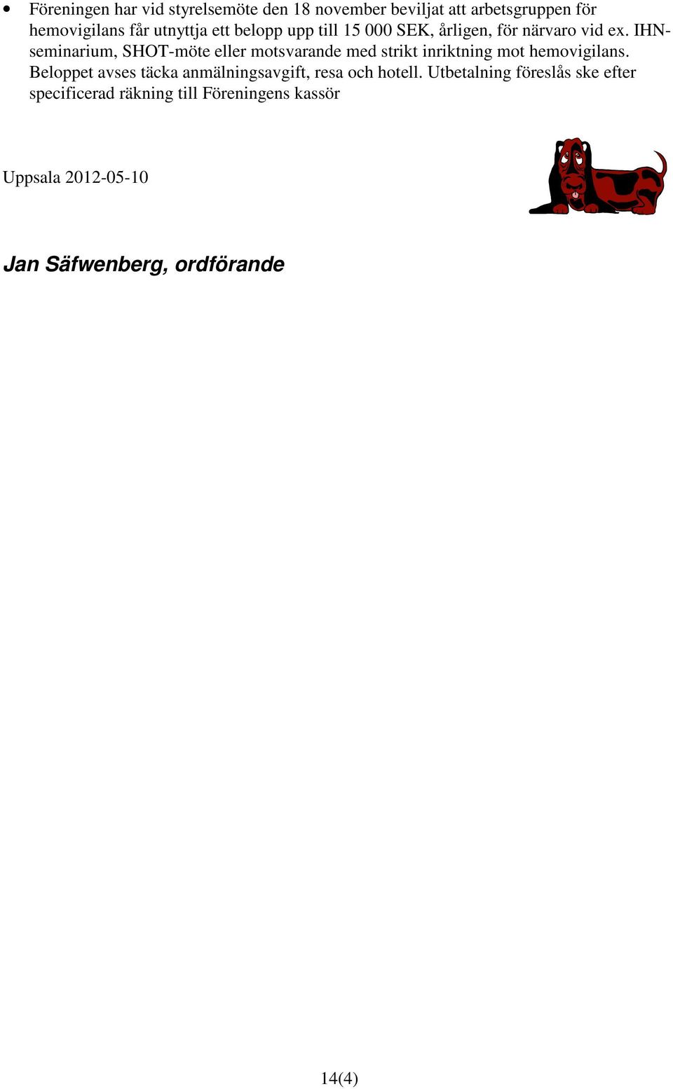 IHNseminarium, SHOT-möte eller motsvarande med strikt inriktning mot hemovigilans.