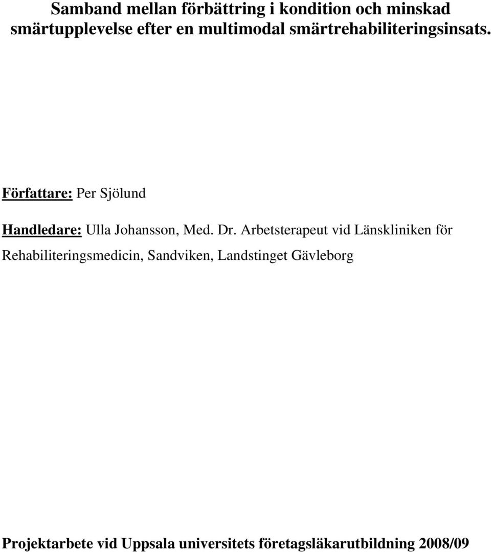 Författare: Per Sjölund Handledare: Ulla Johansson, Med. Dr.