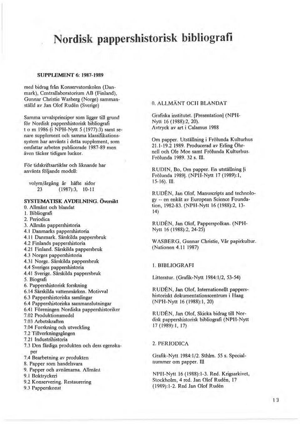 använts i detta supplement, som omfattar arbeten publicerade \987-89 men även täcker tidigare luckor.