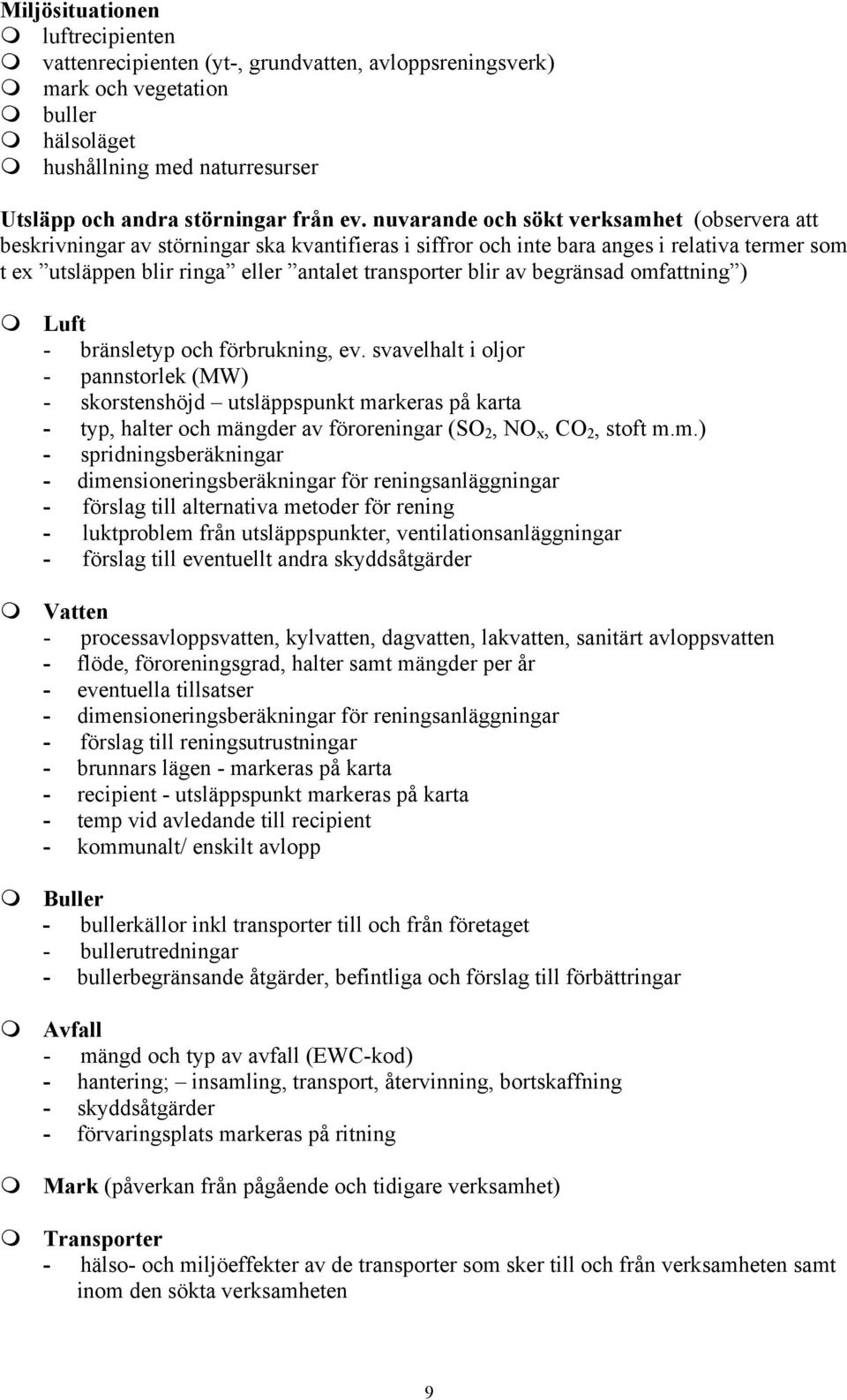 av begränsad omfattning ) Luft - bränsletyp och förbrukning, ev.