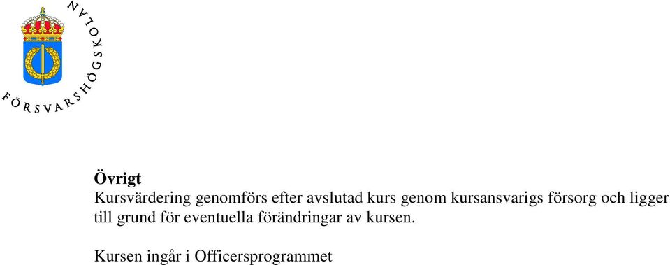 och ligger till grund för eventuella