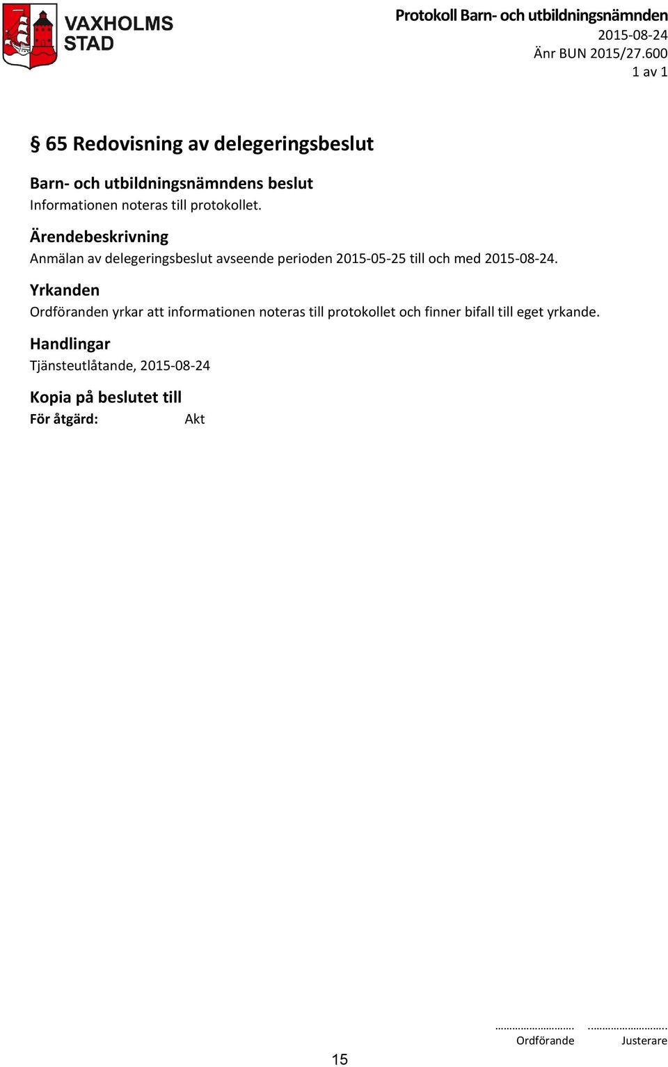 delegeringsbeslut avseende perioden 2015-05-25 till och med.