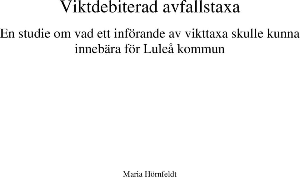 vikttaxa skulle kunna innebära