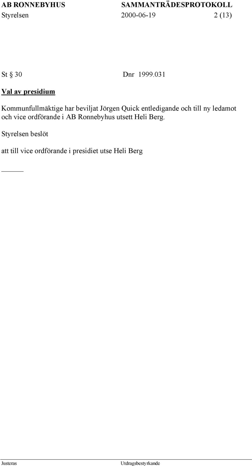 Quick entledigande och till ny ledamot och vice ordförande i