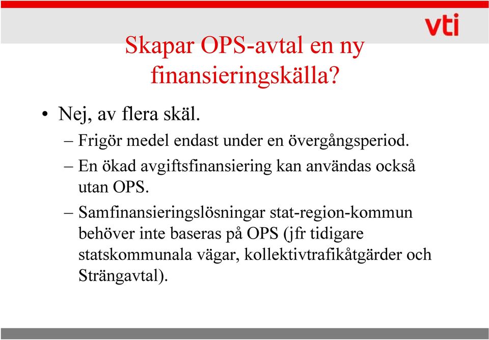 En ökad avgiftsfinansiering kan användas också utan OPS.