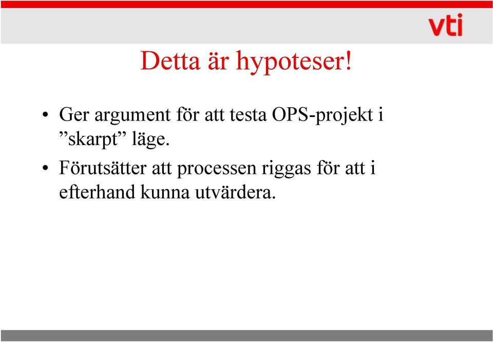 OPS-projekt i skarpt läge.