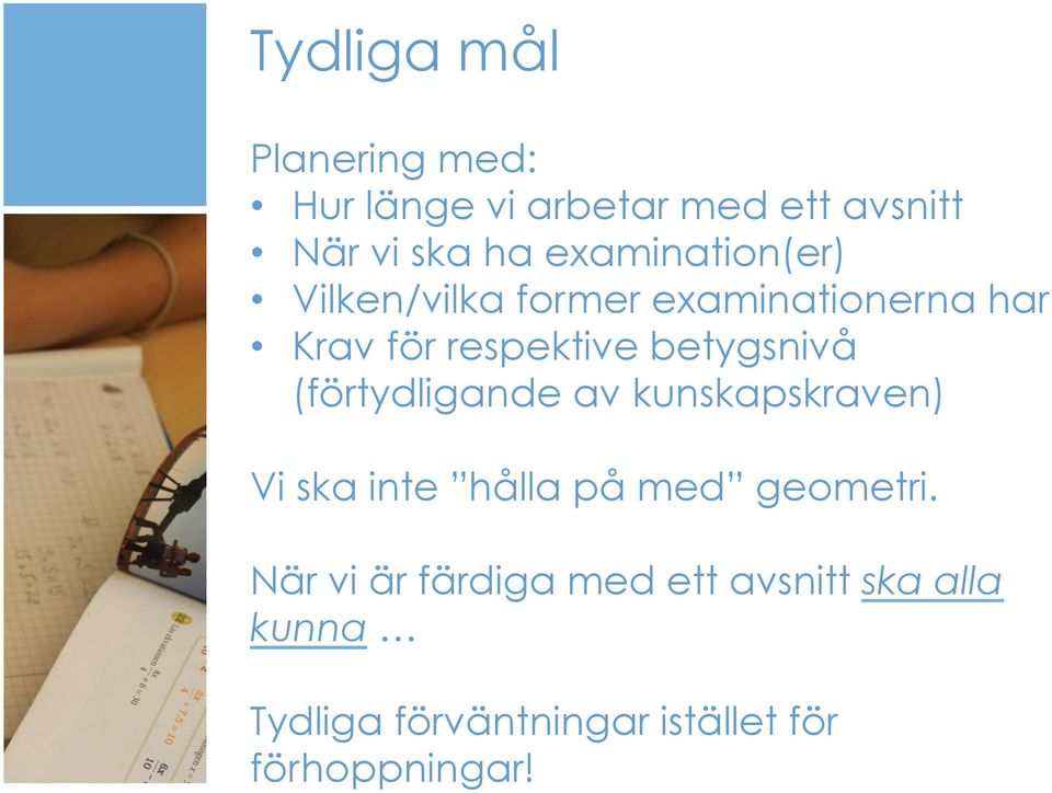 betygsnivå (förtydligande av kunskapskraven) Vi ska inte hålla på med geometri.