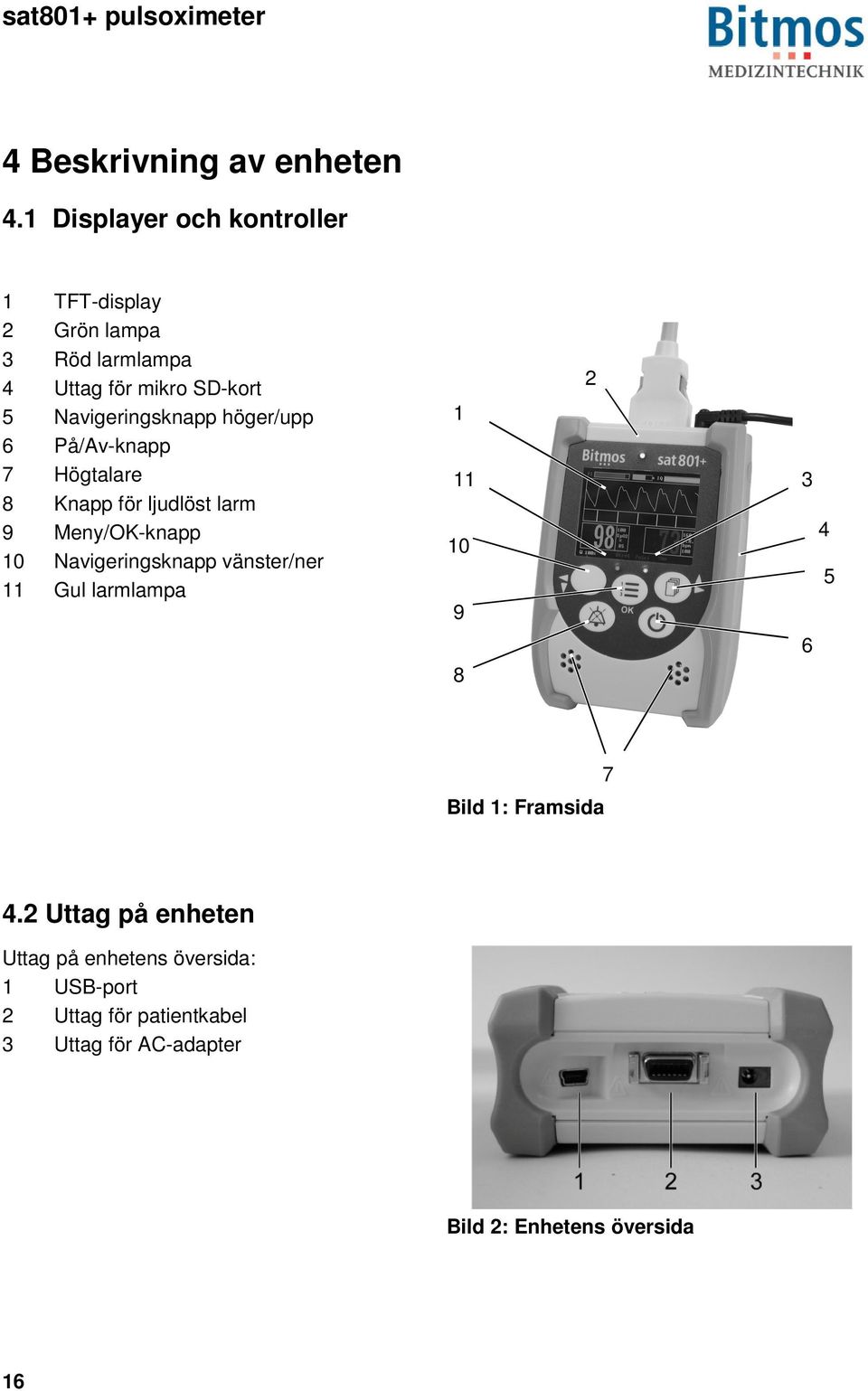 Navigeringsknapp höger/upp 6 På/Av-knapp 7 Högtalare 8 Knapp för ljudlöst larm 9 Meny/OK-knapp 10