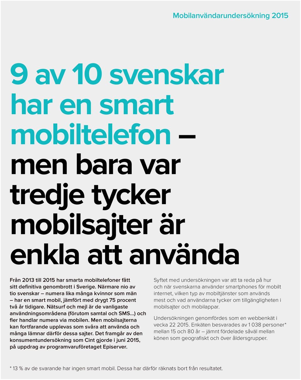 Nätsurf och mejl är de vanligaste användningsområdena (förutom samtal och SMS ) och fler handlar numera via mobilen.