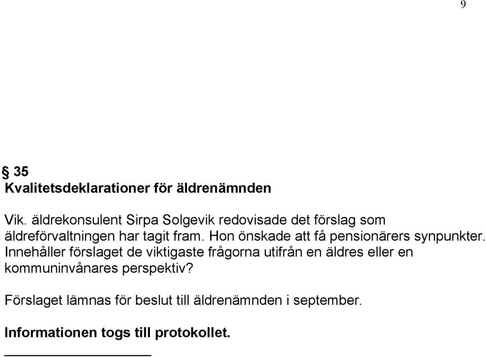 fram. Hon önskade att få pensionärers synpunkter.