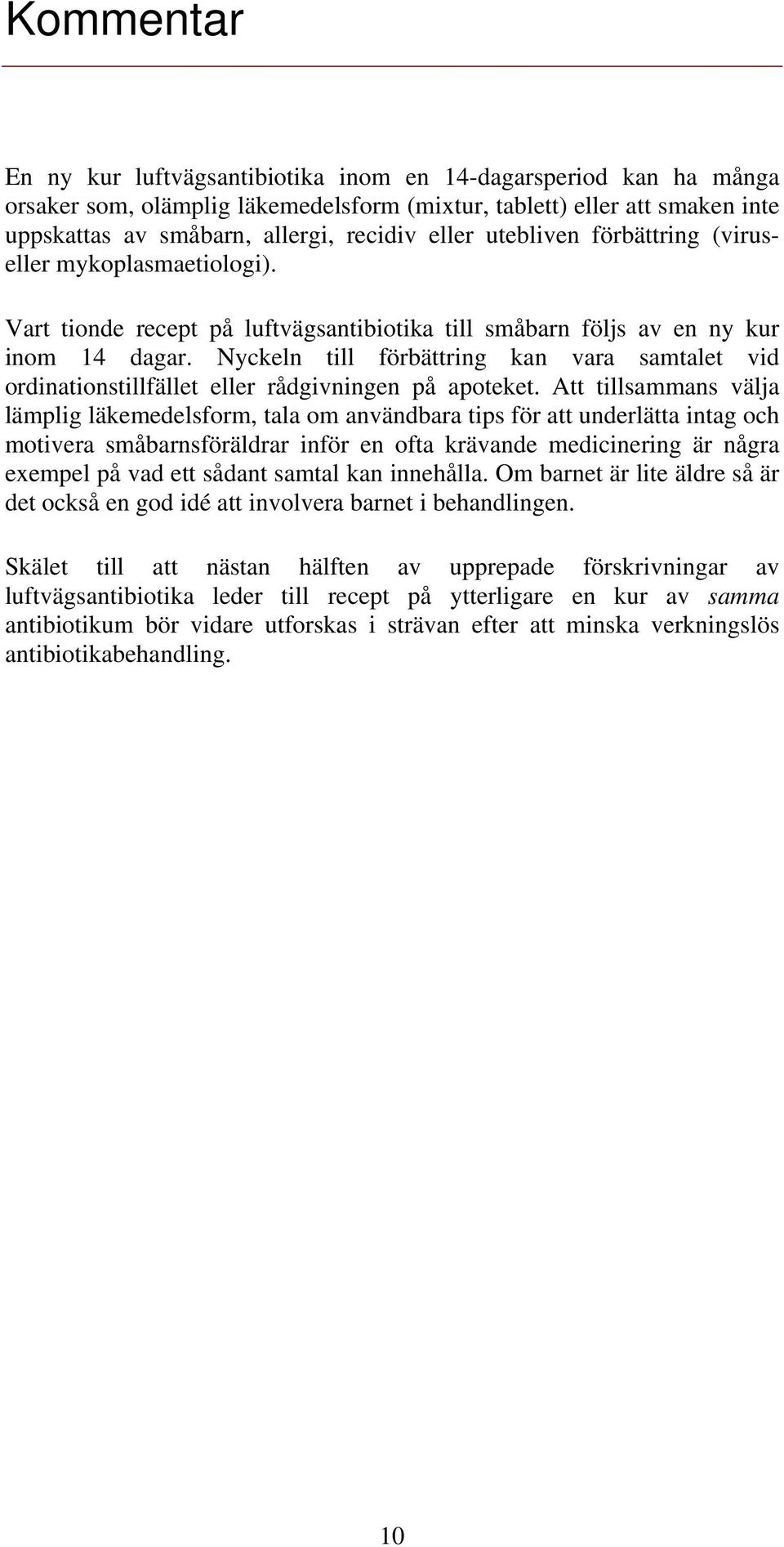 Nyckeln till förbättring kan vara samtalet vid ordinationstillfället eller rådgivningen på apoteket.