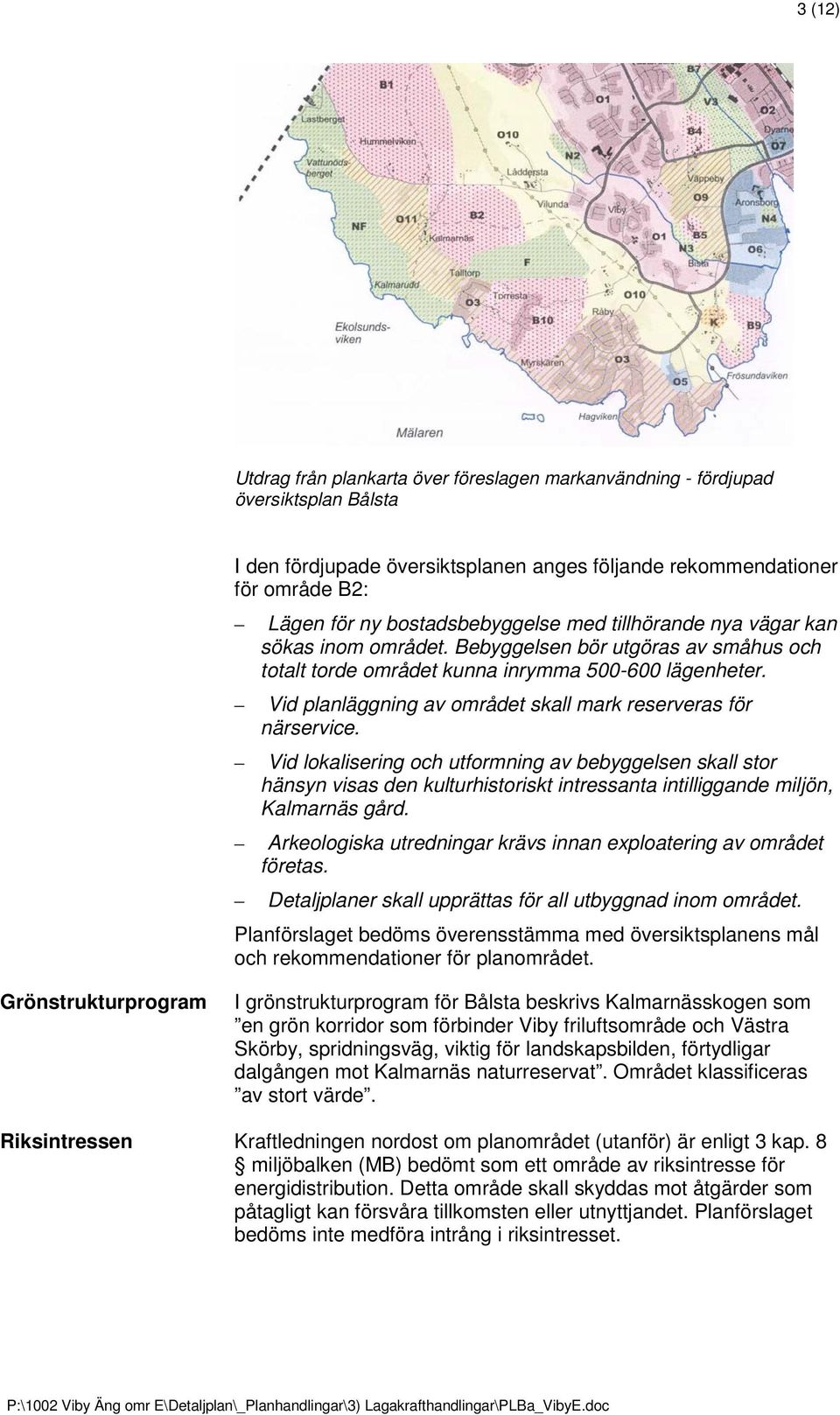 Vid planläggning av området skall mark reserveras för närservice.