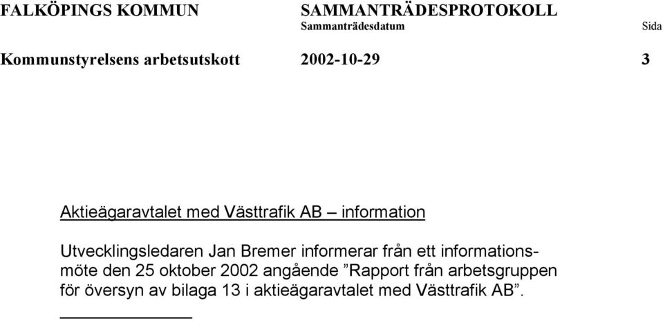 från ett informationsmöte den 25 oktober 2002 angående Rapport från