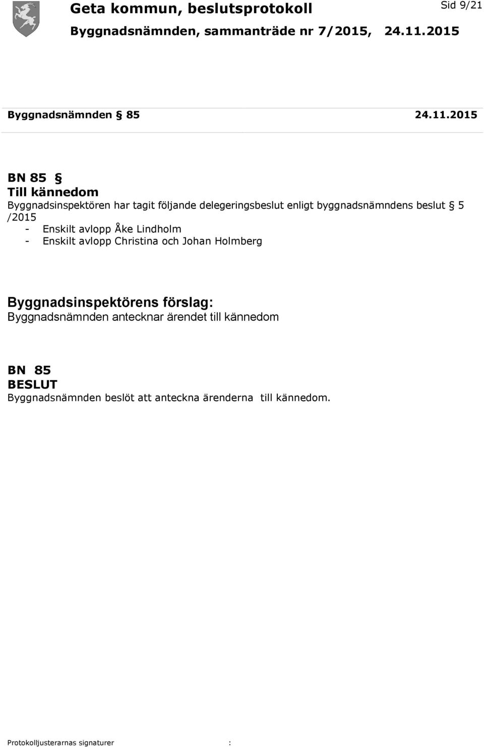 enligt byggnadsnämndens beslut 5 /2015 - Enskilt avlopp Åke Lindholm - Enskilt avlopp