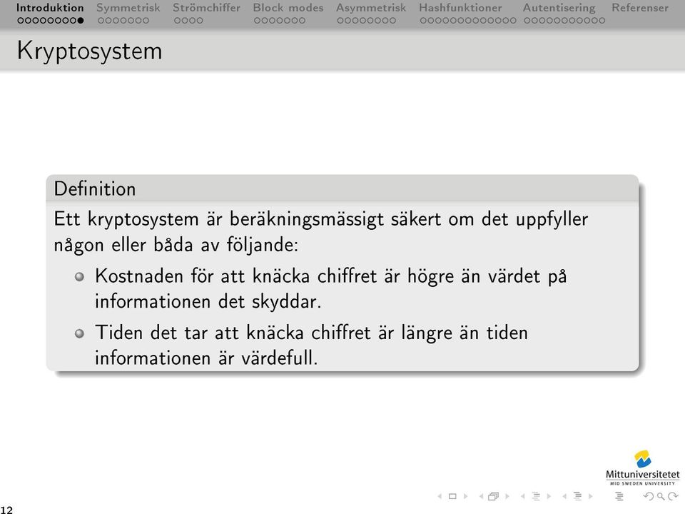 att knäcka chiret är högre än värdet på informationen det skyddar.