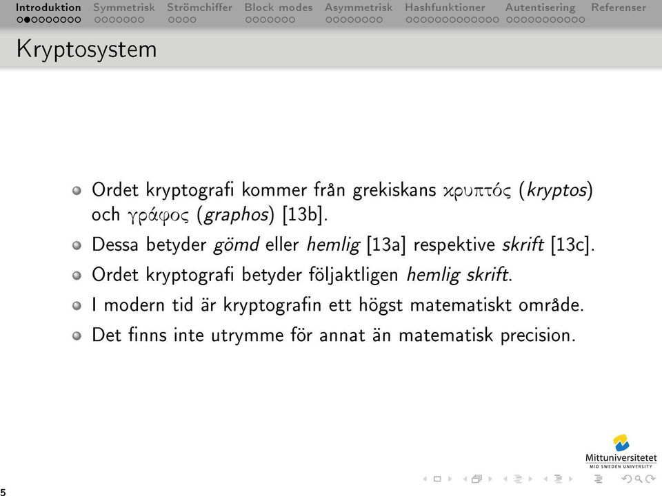 Dessa betyder gömd eller hemlig [13a] respektive skrift [13c].