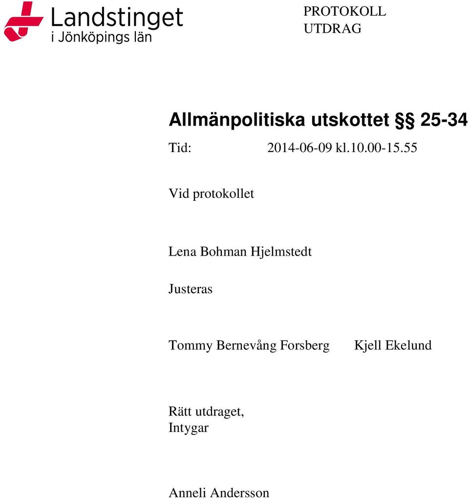 55 Vid protokollet Lena Bohman Hjelmstedt Justeras