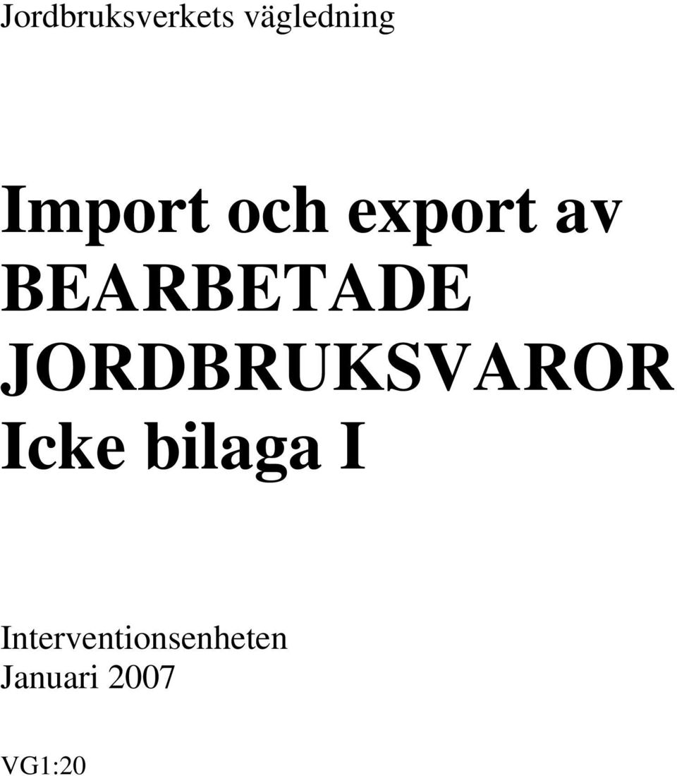 JORDBRUKSVAROR Icke bilaga I