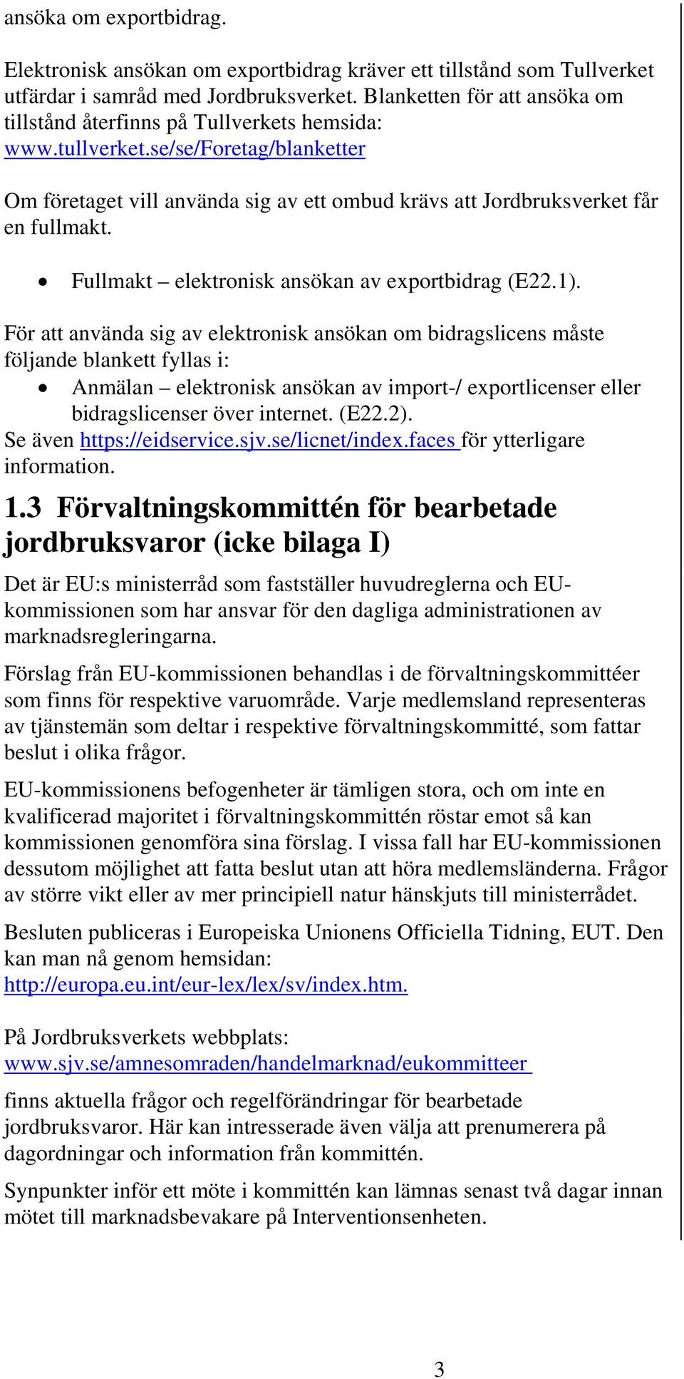 Fullmakt elektronisk ansökan av exportbidrag (E22.1).