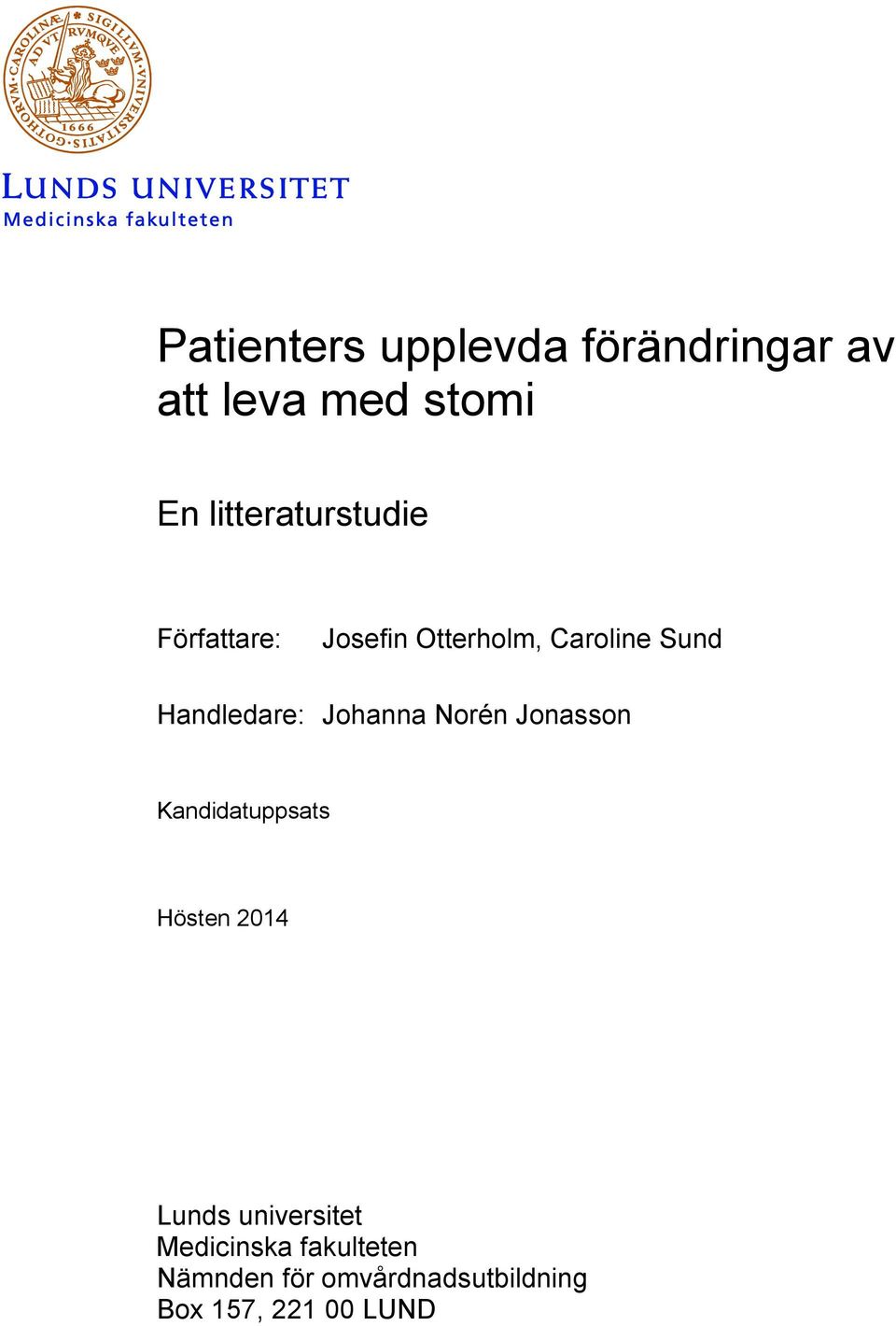 Handledare: Johanna Norén Jonasson Kandidatuppsats Hösten 2014 Lunds