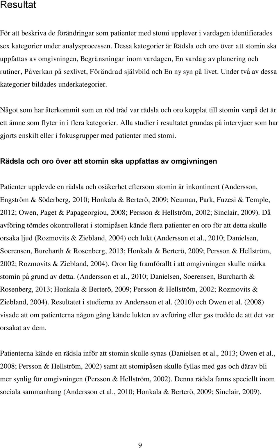 syn på livet. Under två av dessa kategorier bildades underkategorier.