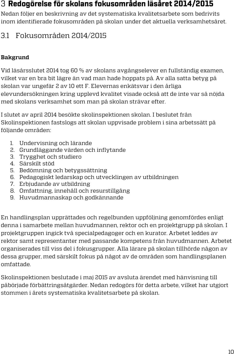 Av alla satta betyg på skolan var ungefär 2 av 10 ett F.