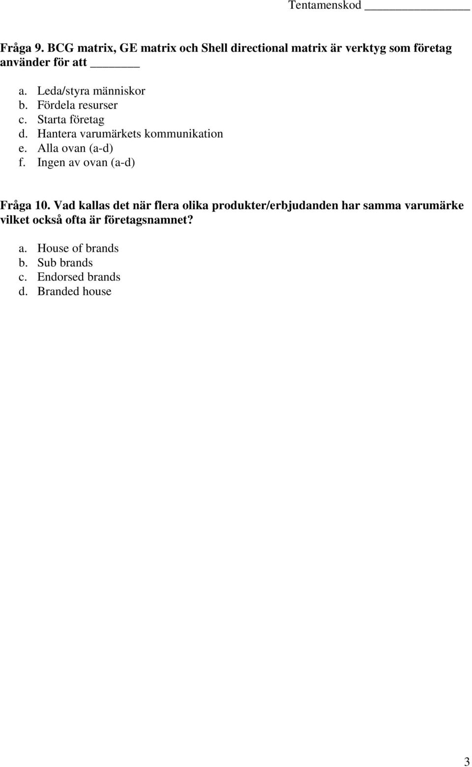 Alla ovan (a-d) f. Ingen av ovan (a-d) Fråga 10.