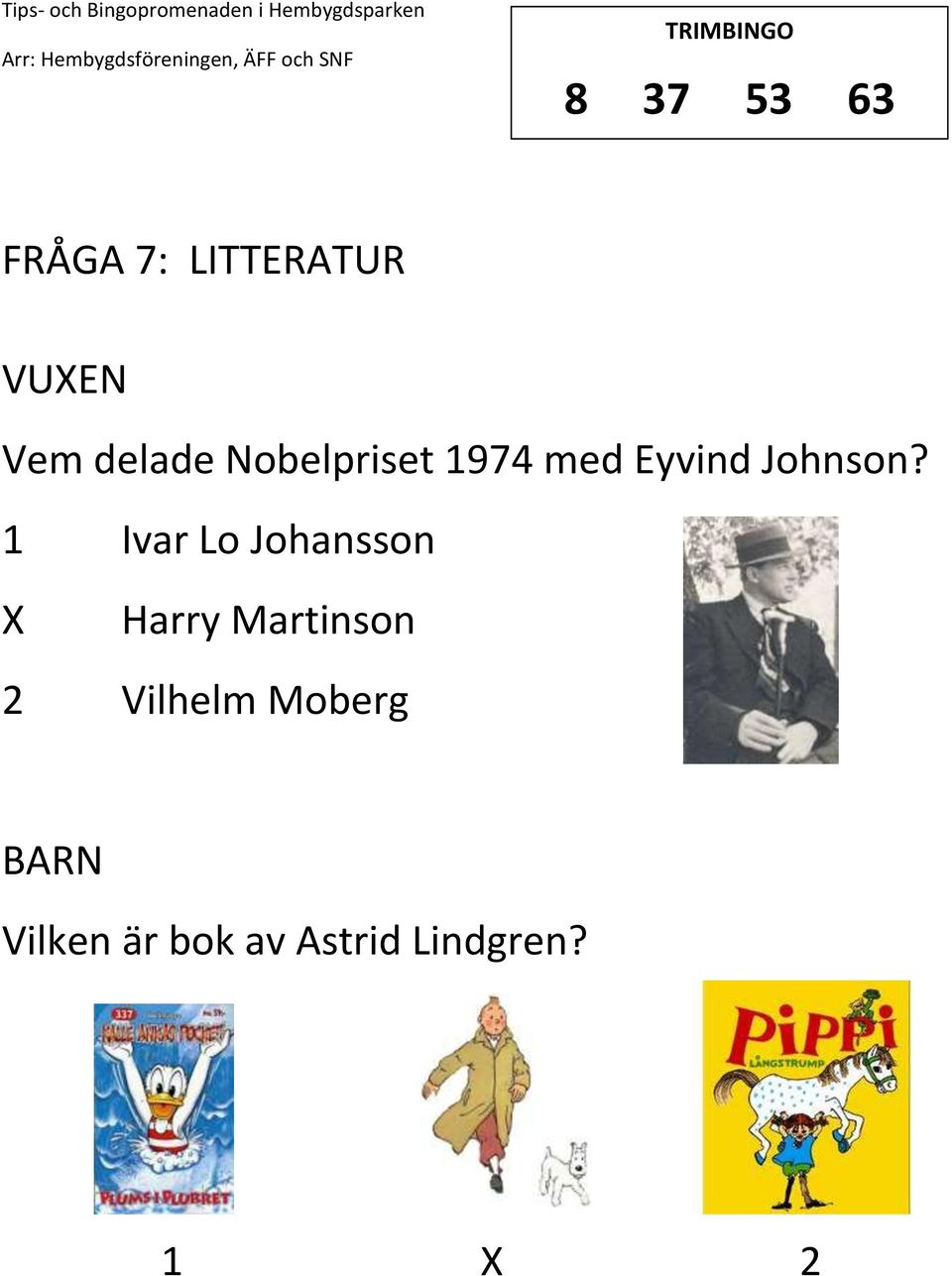 1 Ivar Lo Johansson Harry Martinson 2