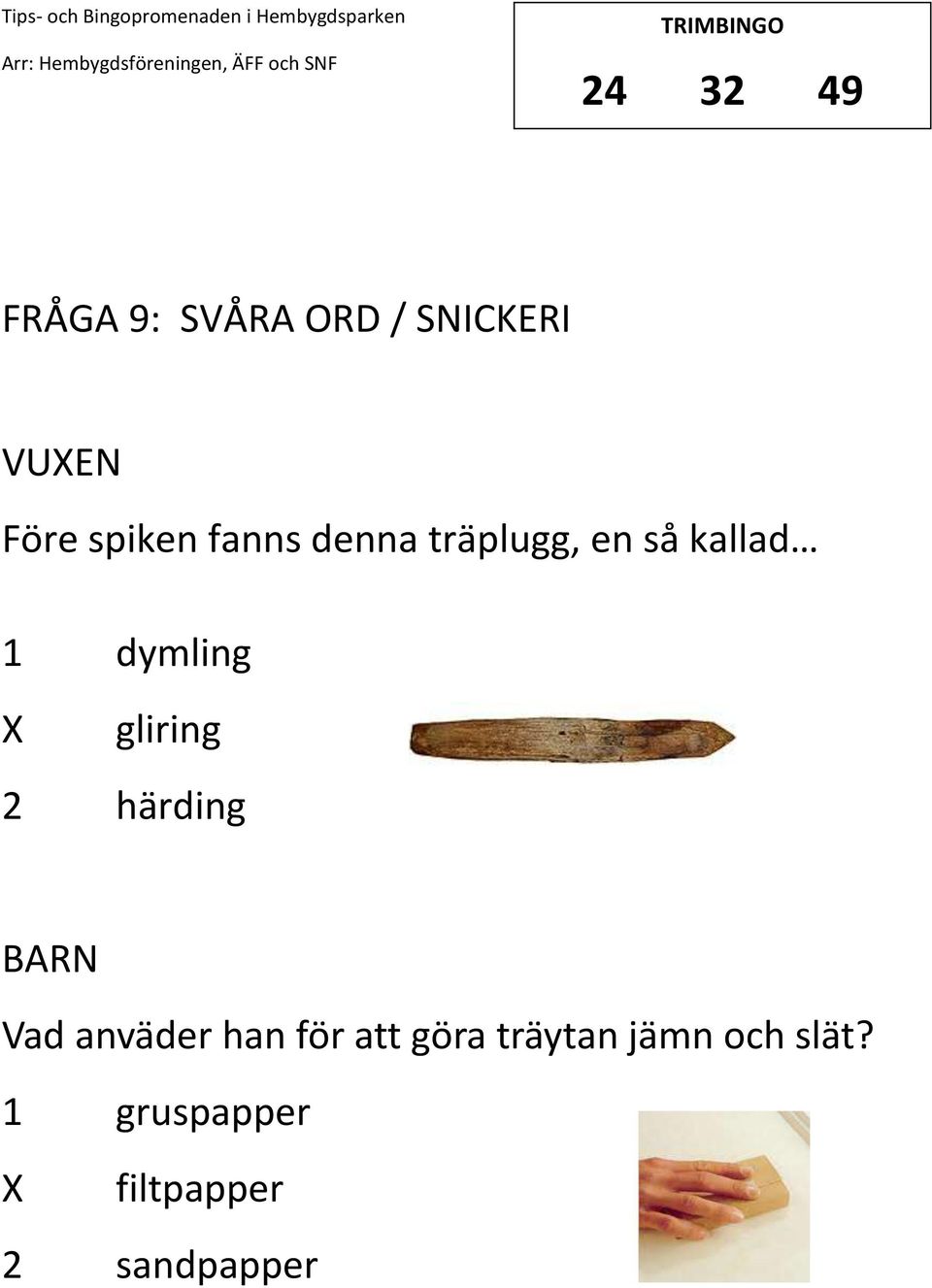 gliring 2 härding Vad anväder han för att göra