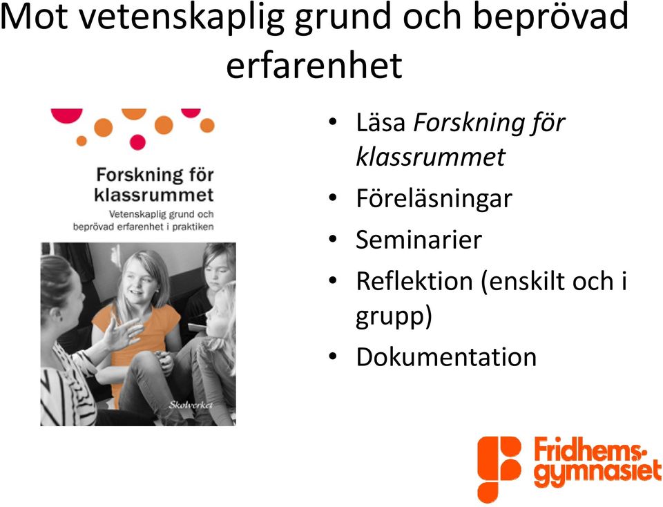 klassrummet Föreläsningar Seminarier